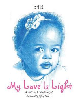 Paperback My Love Is Light: Anastasia Emily Wright Book