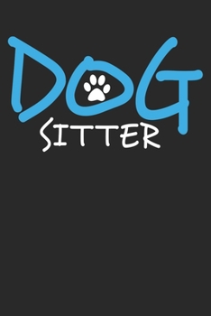 Paperback Notebook: Dog Sitter Dot Grid 6x9 120 Pages Book