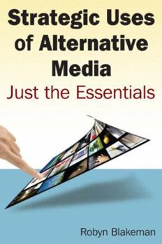 Paperback Strategic Uses of Alternative Media: Just the Essentials Book