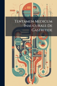 Paperback Tentamen Medicum Inaugurale De Gastritide Book