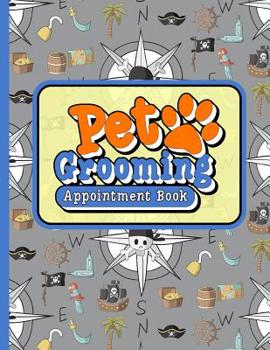 Paperback Pet Grooming Appointment Book: 7 Columns Appointment Log, Appointment Scheduling Template, Hourly Appointment Book, Cute Pirates Cover Book
