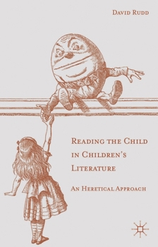 Hardcover Reading the Child in Children's Literature: An Heretical Approach Book