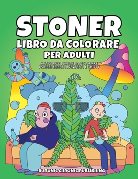 Paperback Stoner libro da colorare per adulti: Antistress pagine da colorare psichedeliche divertenti e trippy [Italian] Book