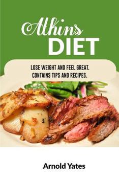Paperback Atkins Diet: Lose Weight and Feel Great, Contains Tips and Recipes: Diets, Nutrition, Recipes, Cooking, Food, Health Book