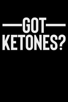 Got Ketones?: College Ruled Lined Writing Notebook Journal, 6x9, 120 Pages