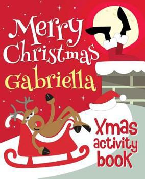 Paperback Merry Christmas Gabriella - Xmas Activity Book: (Personalized Children's Activity Book) Book