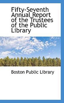 Paperback Fifty-Seventh Annual Report of the Trustees of the Public Library Book