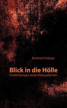 Paperback Blick in die Hölle: Empfindungen eines Krebspatienten [German] Book