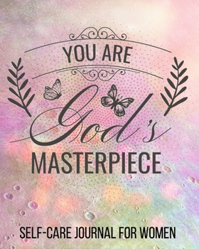 Paperback You Are God Masterpiece Self-Care Journal For Women: Guided Self Care Journal With Prompts For Women And Teens. Self Reflection, Affirmation, Quotes A Book