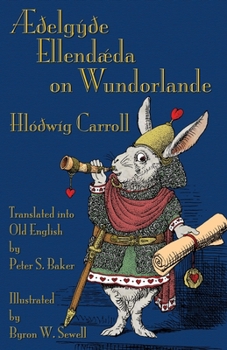 Paperback Æðelgyðe Ellendæda on Wundorlande: Alice's Adventures in Wonderland in Old English [Old_English] Book
