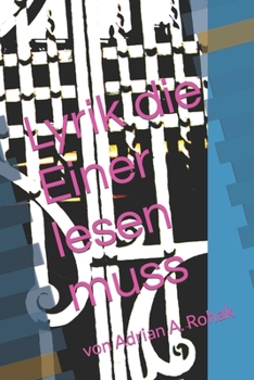 Paperback Lyrik die Einer lesen muss: von Arian A. Rohak [German] Book