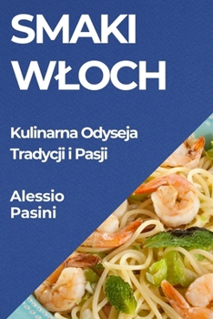 Paperback Smaki Wloch: Kulinarna Odyseja Tradycji i Pasji [Polish] Book