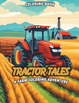 Paperback Tractor Tales: A Farm Coloring Adventure Coloring Book