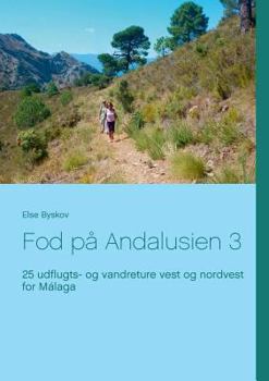 Paperback Fod på Andalusien 3: 25 udflugts- og vandreture vest og nordvest for Málaga [Danish] Book