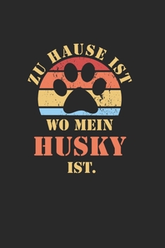 HUSKY: NOTIZBUCH | Lustiger Hunde Spruch für Frauchen und Herrchen | Eintragen von Notizen, Terminen, Aufgaben & Ideen | DIN A5 Karo | 120 Seiten ... für Hundemama & Hundepapa (German Edition)