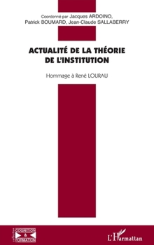 Actualité de la théorie de l'institution: Hommage à René LOURAU