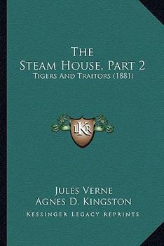 Paperback The Steam House, Part 2: Tigers And Traitors (1881) Book