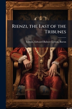 Paperback Rienzi, the Last of the Tribunes Book