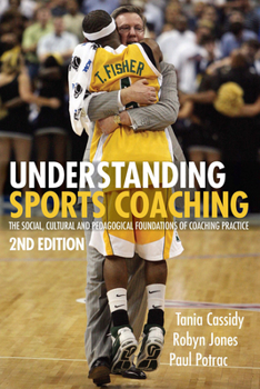 Paperback Understanding Sports Coaching: The Social, Cultural and Pedagogical Foundations of Coaching Practice Book