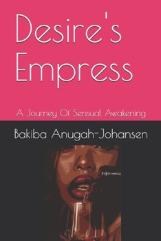 Desire's Empress: A Journey Of Sensual Awakening