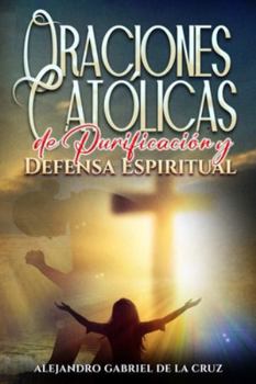 Paperback Oraciones Católicas de Purificación y Defensa Espiritual [Spanish] Book