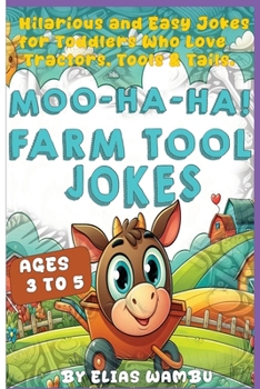 Paperback Moo-Ha-Ha Farm Tool Jokes: Hilarious and easy jokes for toddlers who love tractors, tools and tails _ farm jokes for toddlers and preschoolers: funny Book