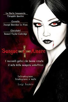 Paperback Sangue E Amore: I Racconti Gotici Che Hanno Creato Il Mito Della Vampira Seduttrice [Italian] Book