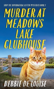 Murder at Meadows Lake Clubhouse (Soup the Supernatural Kitten Mysteries)