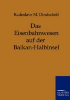 Paperback Das Eisenbahnwesen Auf Der Balkan-Halbinsel [German] Book