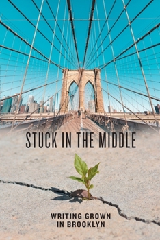 Paperback Stuck in the Middle: Writing Grown in Brooklyn Book