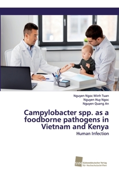 Paperback Campylobacter spp. as a foodborne pathogens in Vietnam and Kenya Book