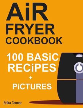 Paperback Air Fryer Cookbook - 100+ Basic Recipes for Everyday Book