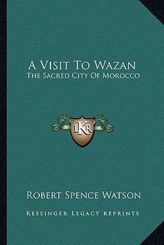 Paperback A Visit To Wazan: The Sacred City Of Morocco Book