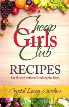 Hardcover Cheap Girls Club - Recipes: Eat Healthy Without Breaking the Bank Book