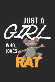 Paperback Just A Girl Who Loves Rat: Rat Lined Notebook / Rat Journal Gift, 120 Pages, 6x9, Soft Cover, Matte Finish, Amazing Gift For Rat Lover Book