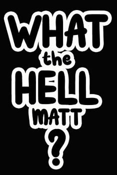 Paperback What the Hell Matt?: College Ruled Composition Book