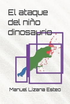 Paperback El ataque del niño dinosaurio: Crónica de una crisis de identidad [Spanish] Book