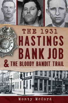 Paperback The 1931 Hastings Bank Job & the Bloody Bandit Trail Book