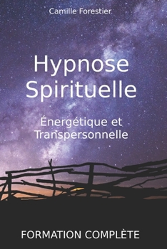 Paperback Hypnose spirituelle, énergétique et transpersonnelle: Formation complète [French] Book