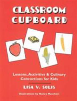 Paperback Classroom Cupboard: Lessons, Activities & Culinary Concoctions for Kids Book
