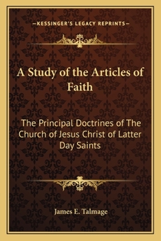 Paperback A Study of the Articles of Faith: The Principal Doctrines of The Church of Jesus Christ of Latter Day Saints Book
