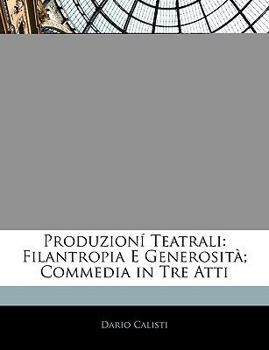 Paperback Produzion? Teatrali: Filantropia E Generosit?; Commedia in Tre Atti [Italian] Book