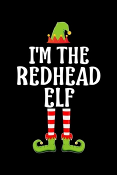 I'M THE REDHEAD ELF: Blank Lined Family Matching Christmas Diary | Best Christmas gift Notebook And Journal | 6x9 Inch 120 Pages White Paper