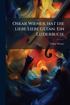Paperback Oskar Wiener. hat die liebe Liebe getan. Ein Liederbuch. [German] Book