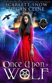 Once Upon A Wolf: A Dark Academy Reverse Harem Bully Romance (Everafter Academy Book 1) - Book #1 of the Everafter Academy