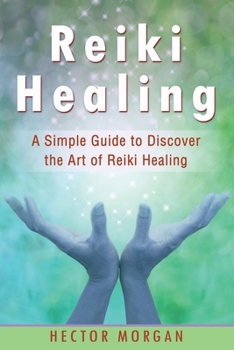 Paperback Reiki Healing: A Simple Guide to Discover the Art of Reiki Healing Book