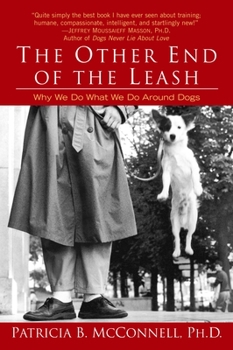 Paperback The Other End of the Leash: Why We Do What We Do Around Dogs Book