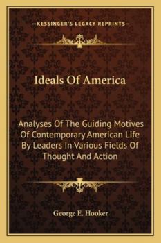 Paperback Ideals Of America: Analyses Of The Guiding Motives Of Contemporary American Life By Leaders In Various Fields Of Thought And Action Book