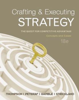 Hardcover Crafting & Executing Strategy: The Quest for Competitive Advantage - Concepts and Cases, 18th Edition Book