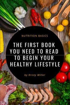 Paperback Nutrition Basics: The First Book You Need to Read to Begin a Healthy Lifestyle Book